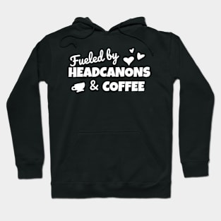 Funny Fanfiction Lover Fueled by Headcanons and Coffee Hoodie